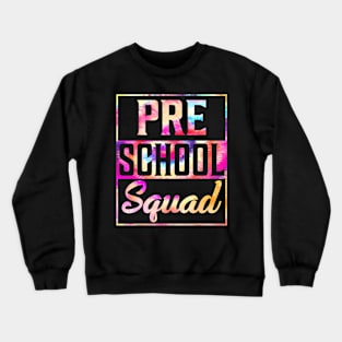 Tie Dye Preschool Squad Teacher First Day Of Back To School Crewneck Sweatshirt